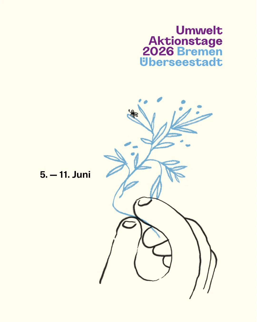 Zu sehen ist der Schriftzug "Umweltaktiosntage 2026 Bremen &Uuml;berseestadt". Daneben ist eine Illustration. Sie zeigt eine Hand mit einer Pflanze und einer Fliege auf der Pflanze.