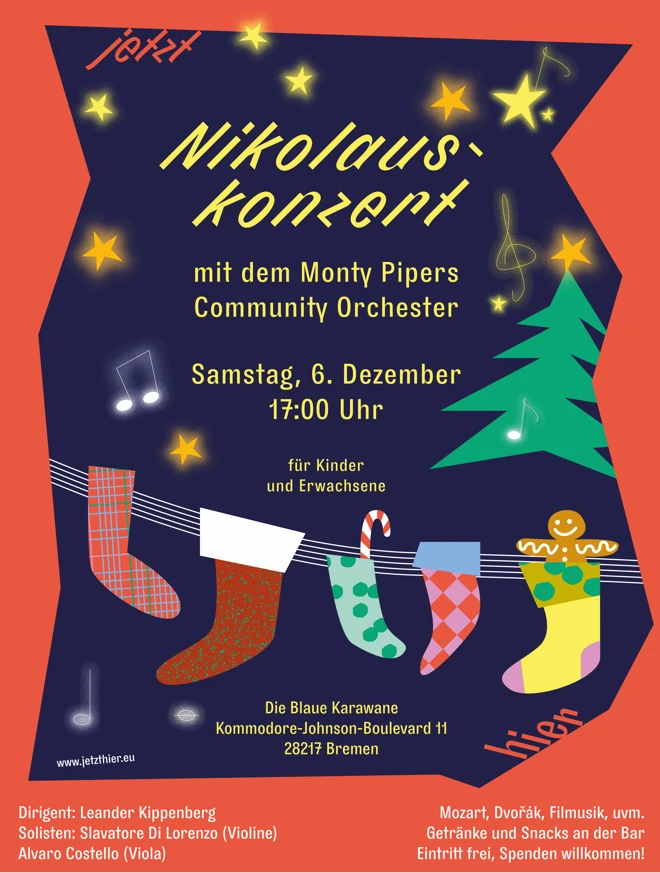 Plakat für ein „Nikolauskonzert“ mit festlichem, weihnachtlichem Design. Auf dunklem Hintergrund hängen bunte Nikolausstrümpfe an einer Notenlinie. Rechts steht ein stilisierter Weihnachtsbaum mit Musiknoten und Sternen. Oben steht der Titel „Nikolauskonzert“ mit dem „Monty Pipers Community Orchester“. Darunter der Termin: Samstag, 6. Dezember, 17:00 Uhr, in der „Blauen Karawane“, Kommodore-Johnson-Boulevard 11, 28217 Bremen. Hinweis: „für Kinder und Erwachsene“. Unten sind Dirigent und Solisten genannt sowie der Hinweis auf das musikalische Programm (Mozart, Dvořák, Filmmusik) und dass der Eintritt frei ist, Spenden willkommen.